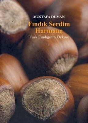 Fındık Serdim Harmana & Türk Fındığının Öyküsü(Ciltli)