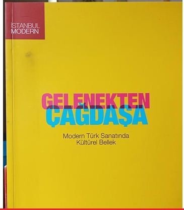 Gelenekten Çağdaşa Modern Türk Sanatında Kültürel Bellek