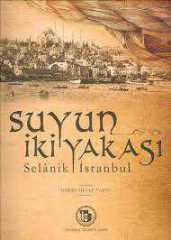 SUYUN İKİ YAKASI SELANİK İSTANBUL
