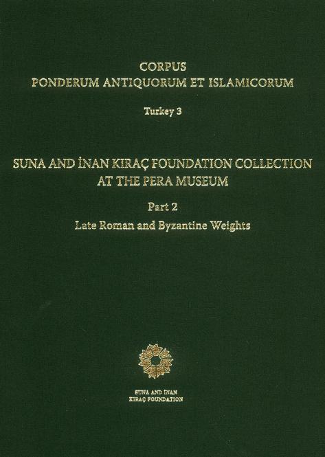 Corpus Ponderum Antiquorum et Islamicorum Suna and İnan Kıraç Foundation Collection in the Pera Museum Part 2