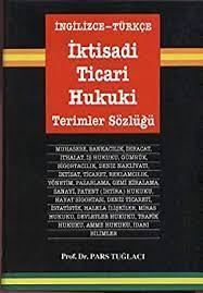 İngilizce - Türkçe İktisadi Ticari Hukuki Terimler Sözlüğü