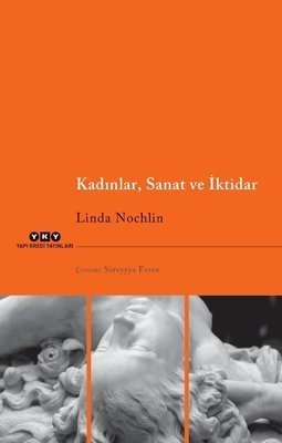 Kadınlar Sanat ve İktidar - Linda Nochlin