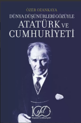 Dünya Düşünürleri Gözüyle Atatürk Ve Cumhuriyeti