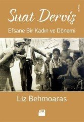 Suat Derviş: Efsane Bir Kadın ve Dönemi