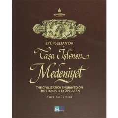 Eyüpsultan’da Taşa İşlenen Medeniyet ( Ciltli )