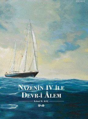 Rahmi Koç - Nazenin IV ile Devr-i Alem / Ciltli-Kutulu
