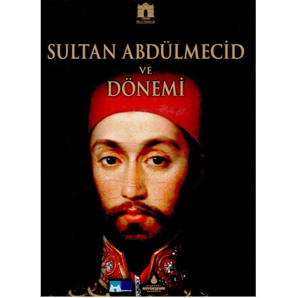 Sultan Abdülmecid ve Dönemi 1823-1861