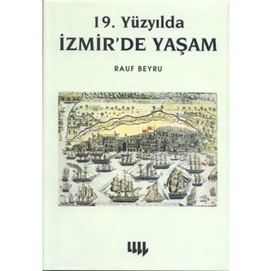 19.Yüzyılda İzmir´de Yaşam - Rauf Beyru - Literatür Yayıncılık
