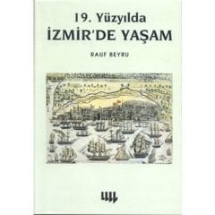 19.Yüzyılda İzmir´de Yaşam - Rauf Beyru - Literatür Yayıncılık