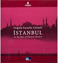 Doğulu Yazarlar Gözüyle İstanbul In The Eves of Eastern Writers