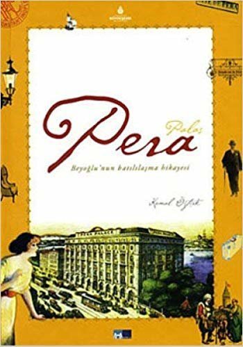Pera Palas: Beyoğlu nun Batılılaşma Hikayesi