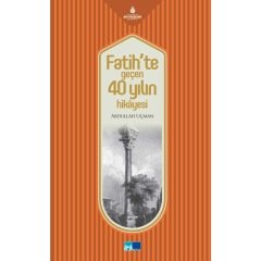 FATİH´TE GEÇEN 40 YILIN HİKÂYESİ