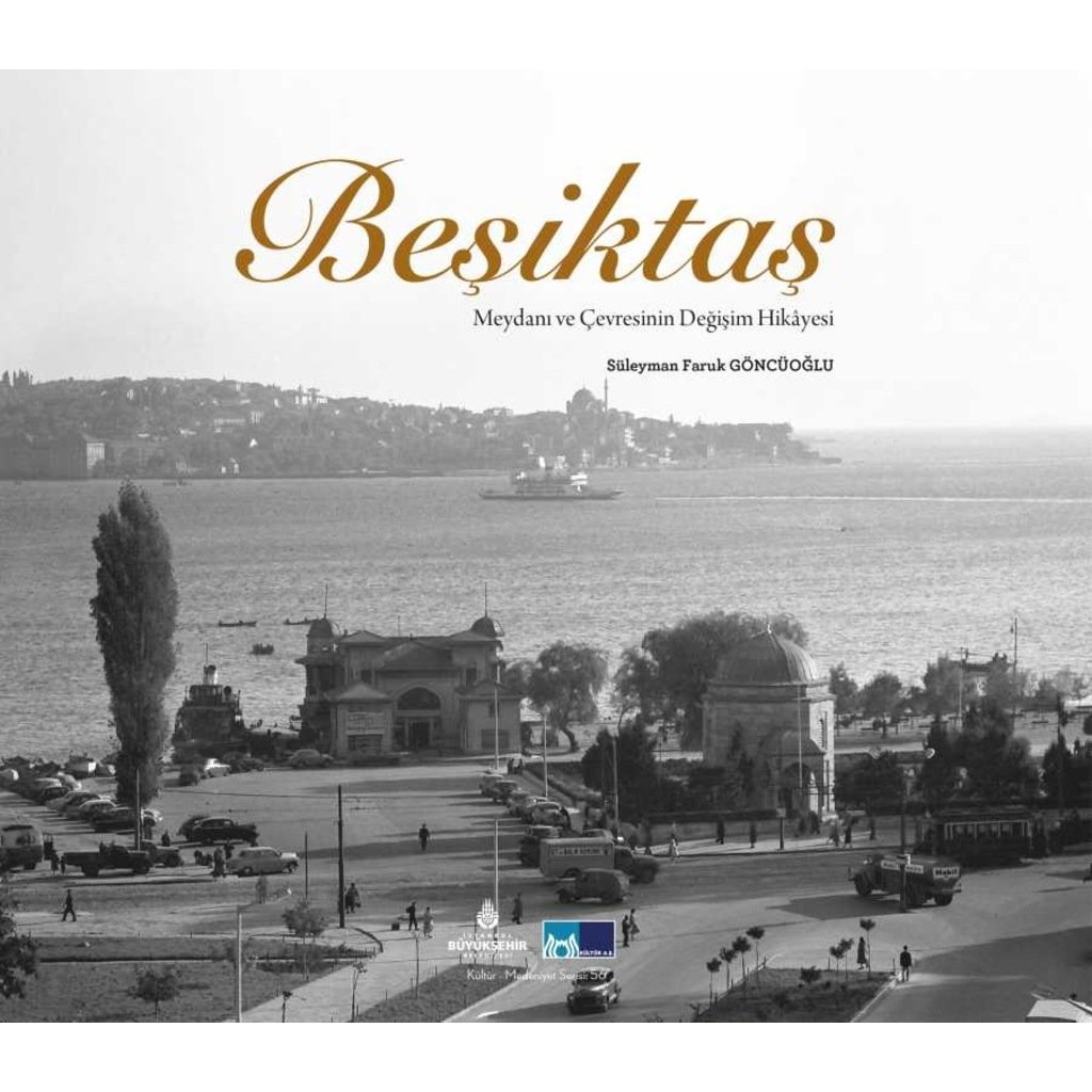 BEŞİKTAŞ MEYDANI VE ÇEVRESİNİN DEĞİŞİM HİKAYESİ