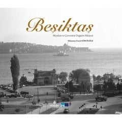BEŞİKTAŞ MEYDANI VE ÇEVRESİNİN DEĞİŞİM HİKAYESİ