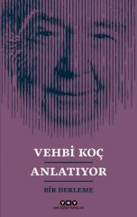 Vehbi Koç Anlatıyor – Bir Derleme