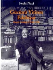 Gücünü Yitiren Edebiyat Eleştiri Günlüğü II (1986-1990)Fethi Naci