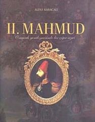 2. Mahmud Osmanlı Yenileşmesinde Bir Çığı Açıcı