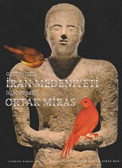 Onbin Yıllık İran Medeniyeti - İkibin Yıllık Ortak Miras