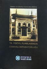 Osmanlı ve Avrupalı Yazarların Gözüyle 19. Yüzyıl Fuarlarında Osmanlı İmparatorluğu