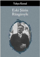 Eski Şiirin Rüzgarıyle (Yahya Kemal)