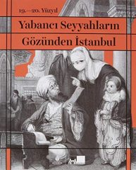 Yabancı Seyyahların Gözünden İstanbul (Karton Kapak)