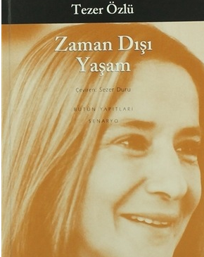 Zaman Dışı Yaşam - Tezer Özlü