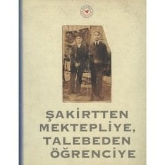 Şakirtten Mektepliye, Talebeden Öğrenciye