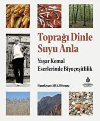 Toprağı dinle suyu anla - Yaşar Kemal eserlerinde biyoçeşitlilik