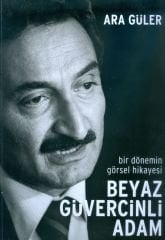 Beyaz Güvercinli Adam - Bir Dönemin Görsel Hikayesi