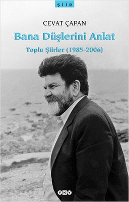 Bana Düşlerini Anlat Toplu Şiirler (1985-2006) (Cevat Çapan)