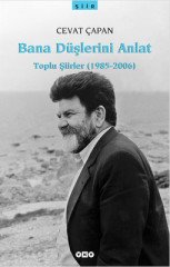 Bana Düşlerini Anlat Toplu Şiirler (1985-2006) (Cevat Çapan)