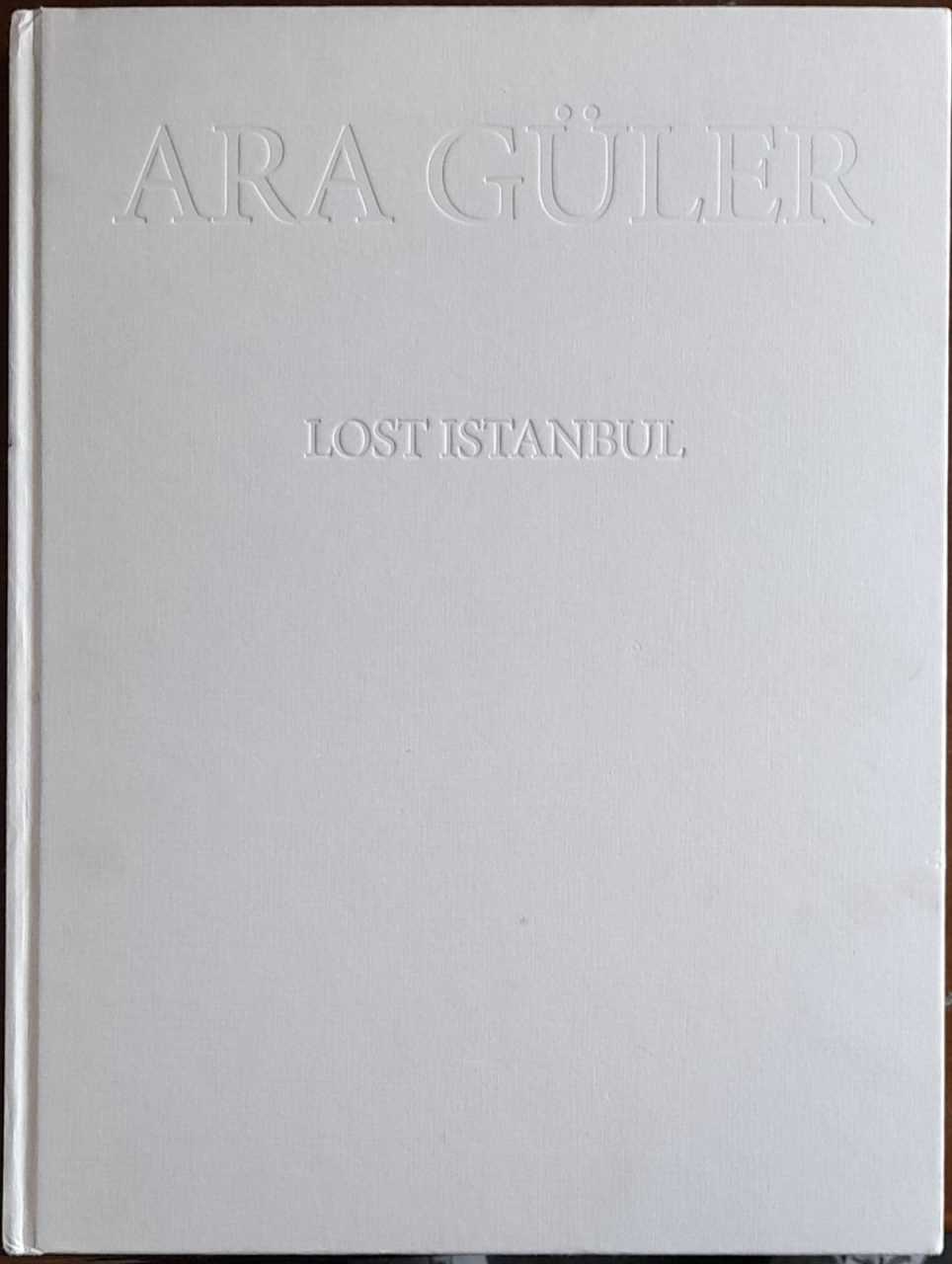 Ara Güler - Lost İstanbul - Ara Güler İmzalı