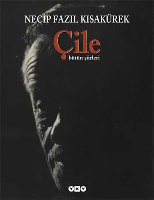 ÇİLE - BÜTÜN ŞİİRLERİ - NECİP FAZIL KISAKÜREK-CİLTLİ