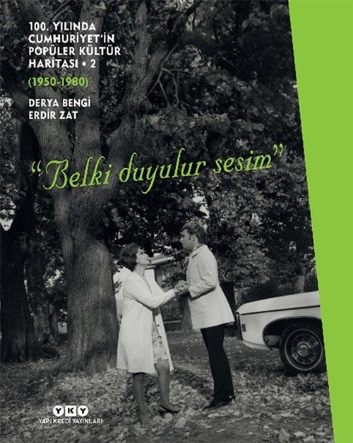 100. Yılında Cumhuriyet’in Popüler Kültür Haritası – 2 (1950 – 1980) / “Belki Duyulur Sesim” (Sert Kapak)