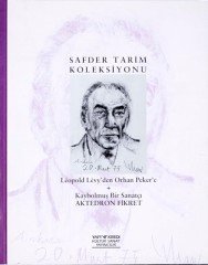 Safder Tarim Koleksiyonu Leopold Levy’den Orhan Peker’e Kaybolmuş Bir Sanatçı Aktedron Fikret