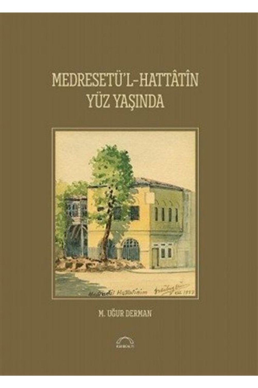 Medresetü'l-Hattatin Yüz Yaşında - M. Uğur Derman