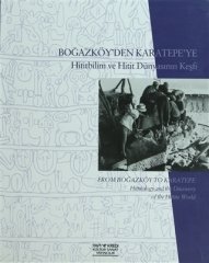 Boğazköy´den Karatepe´ye / Hititbilim ve Hitit Dünyasının Keşfi