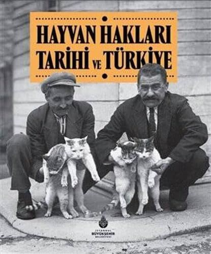 Hayvan Hakları Tarihi ve Türkiye (Ciltli)