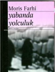 Yabanda Yolculuk - Moris Farhi