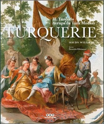 Turquerie 18.Yüzyılda Avrupa´da Türk Modası