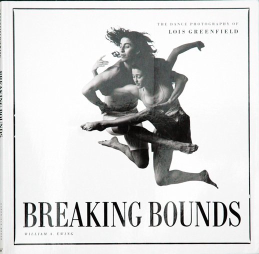 Breaking Bounds The Dance Photography of Lois Greenfield