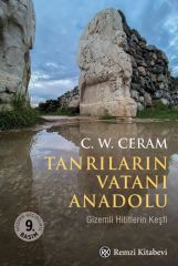 Tanrıların Vatanı Anadolu - Gizemli Hititlerin Keşfi