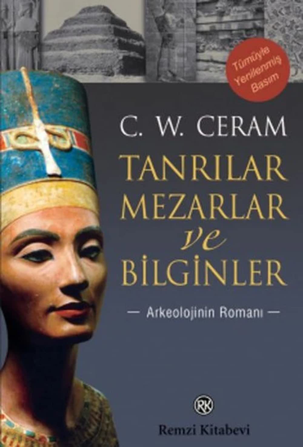 Tanrılar Mezarlar ve Bilginler - C. W. Ceram (Arkeolojinin Romanı)