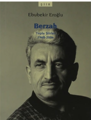Berzah Toplu Şiirleri 1968- 1998 (Ebubekir Eroğlu)