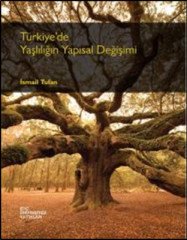 Türkiye'de yaşlılığın yapısal değişimi