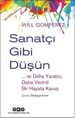 Sanatçı Gibi Düşün - Yapı Kredi Yayınları