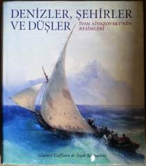 Denizler, Şehirler ve Düşler : İvan Aivazovsky'nin Resimleri