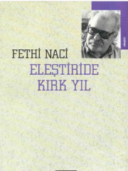 Eleştiride Kırk Yıl - Fethi Naci