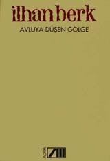 Avluya Düşen Gölge - İlhan Berk
