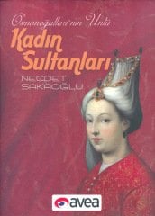Osmanoğullarının Ünlü Kadın Sultanları